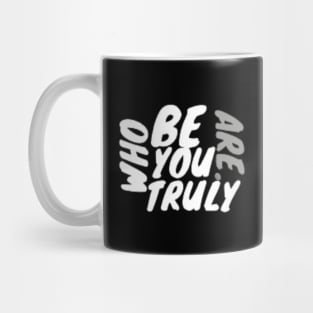 Be who you truly are . Mug